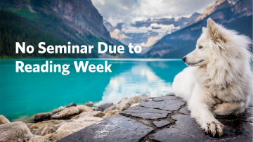 February 20, 2020: No Seminar Due to Reading Week